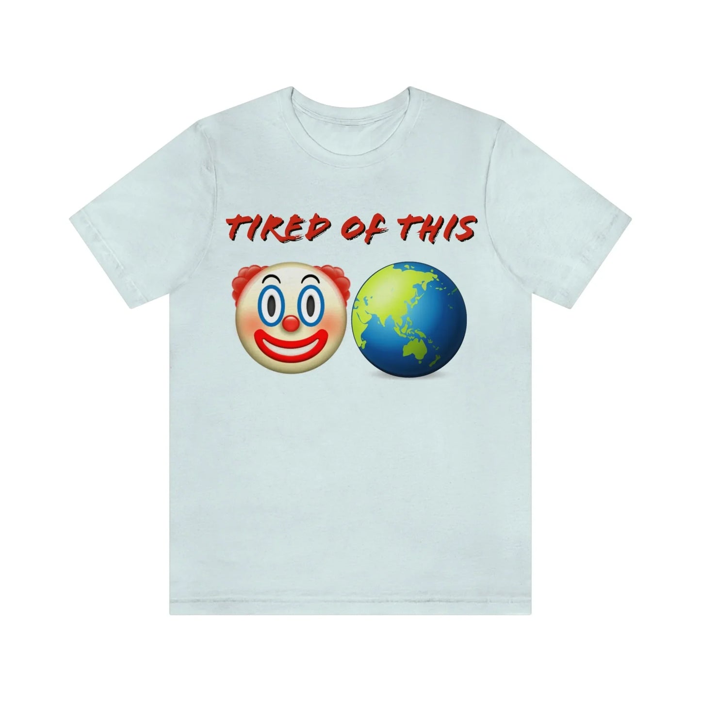 Tired Of This Clown World Emoji T-Shirt
