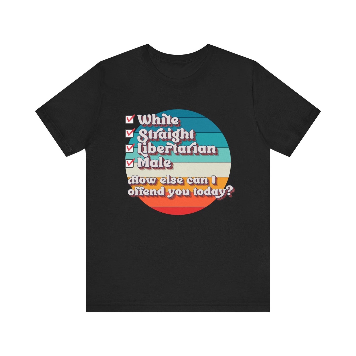 Straight White Male Libertarian: Ultimate Trigger Machine T-Shirt