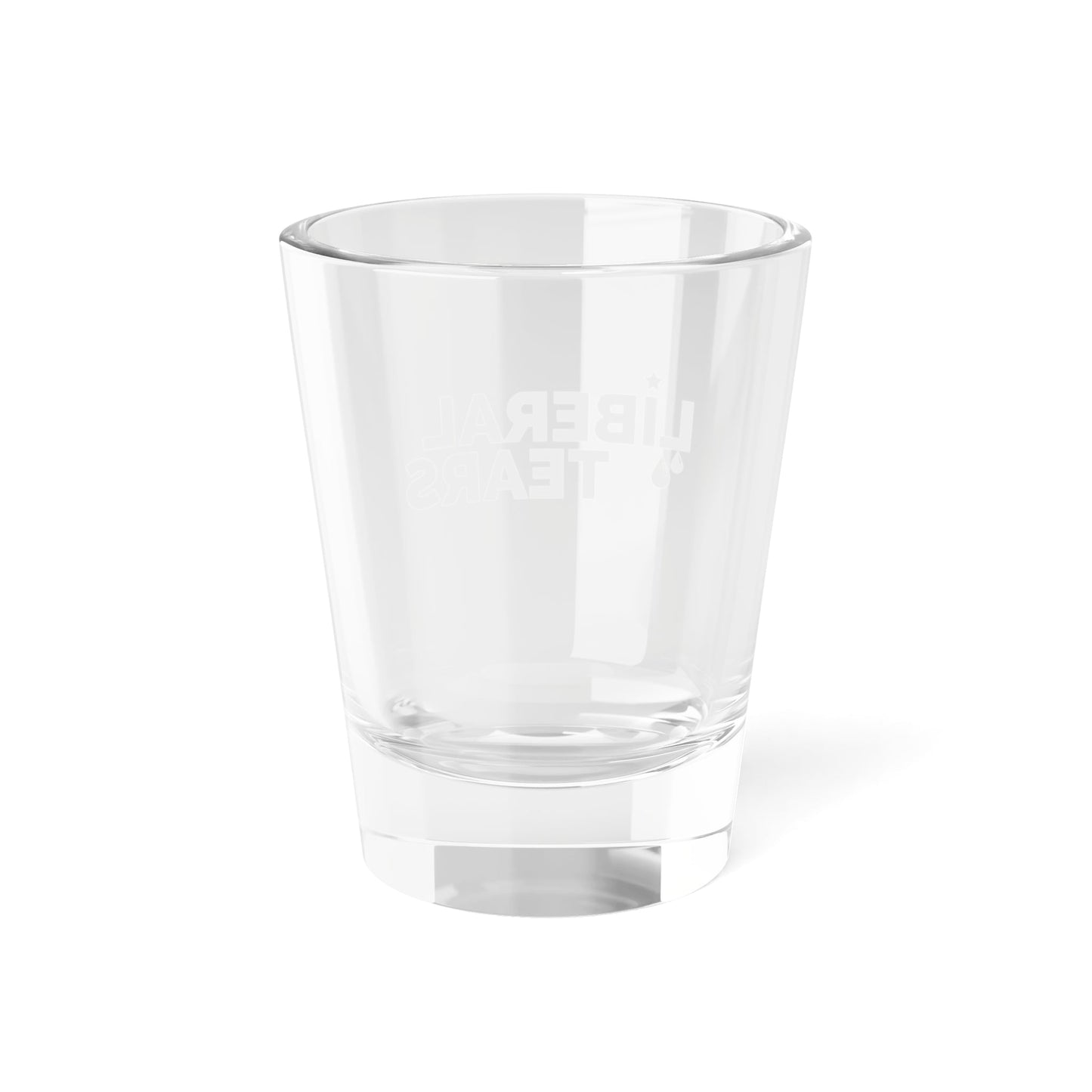 Liberal Tears Shot Glass, 1.5oz - 4LibertyShop.com