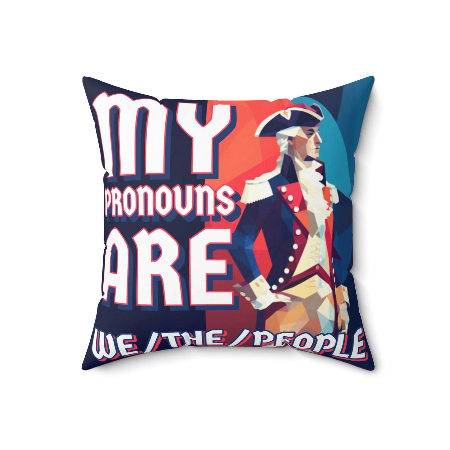 My Pronouns Are "We/The/People" Square Pillow