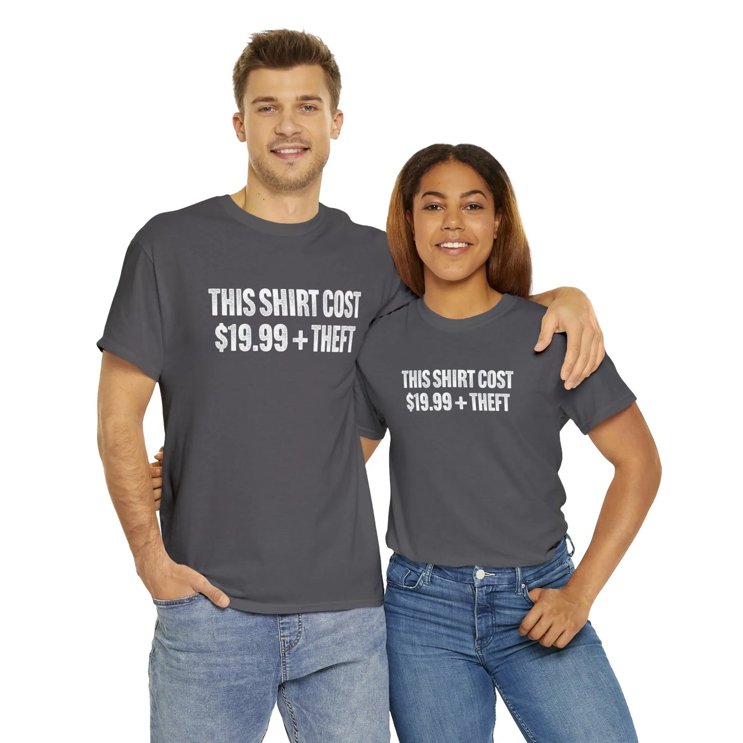This Shirt Cost 19.99 + Theft Unisex Tee