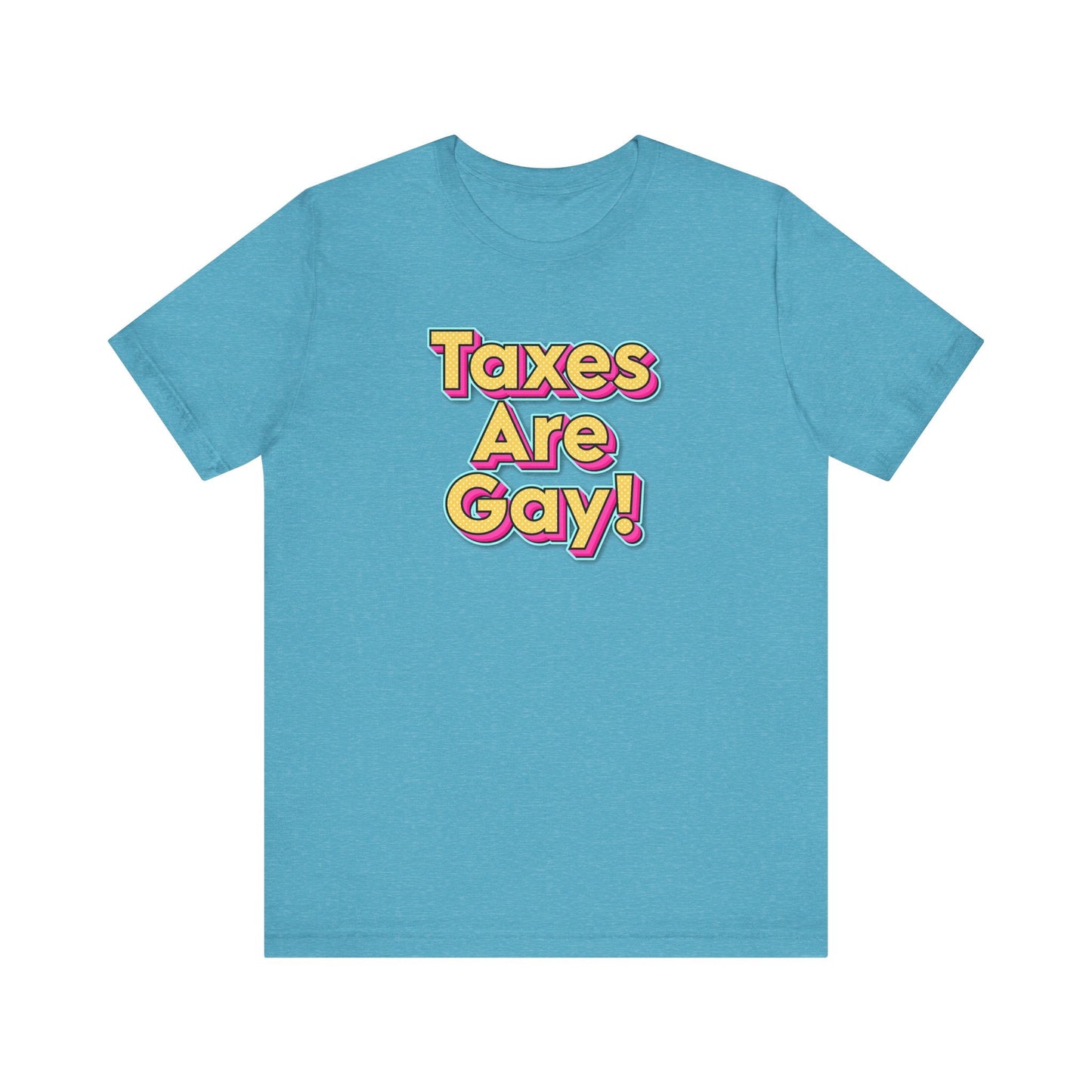 Taxes are Gay T-Shirt