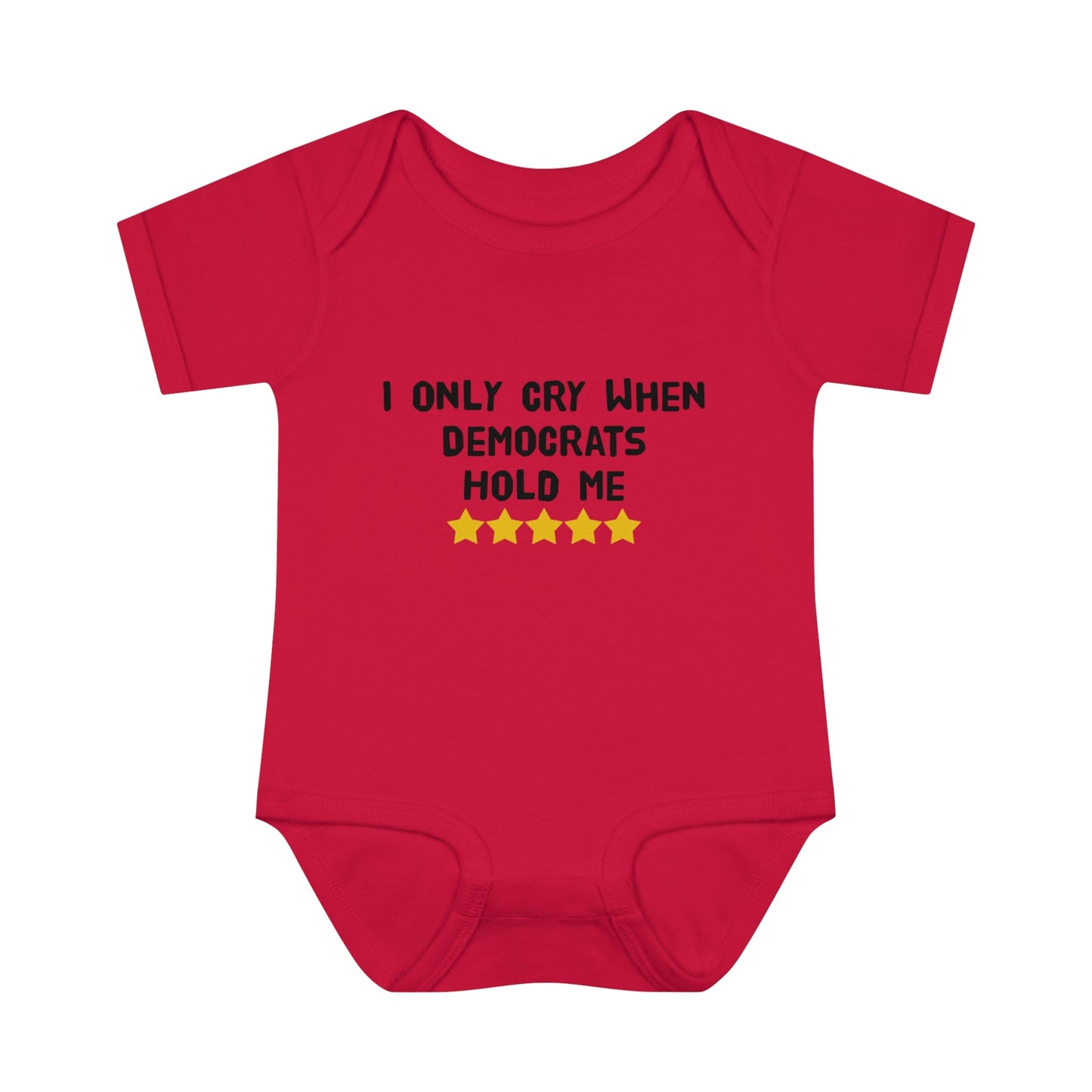 I Only Cry When Democrats Hold Me Baby Onesie