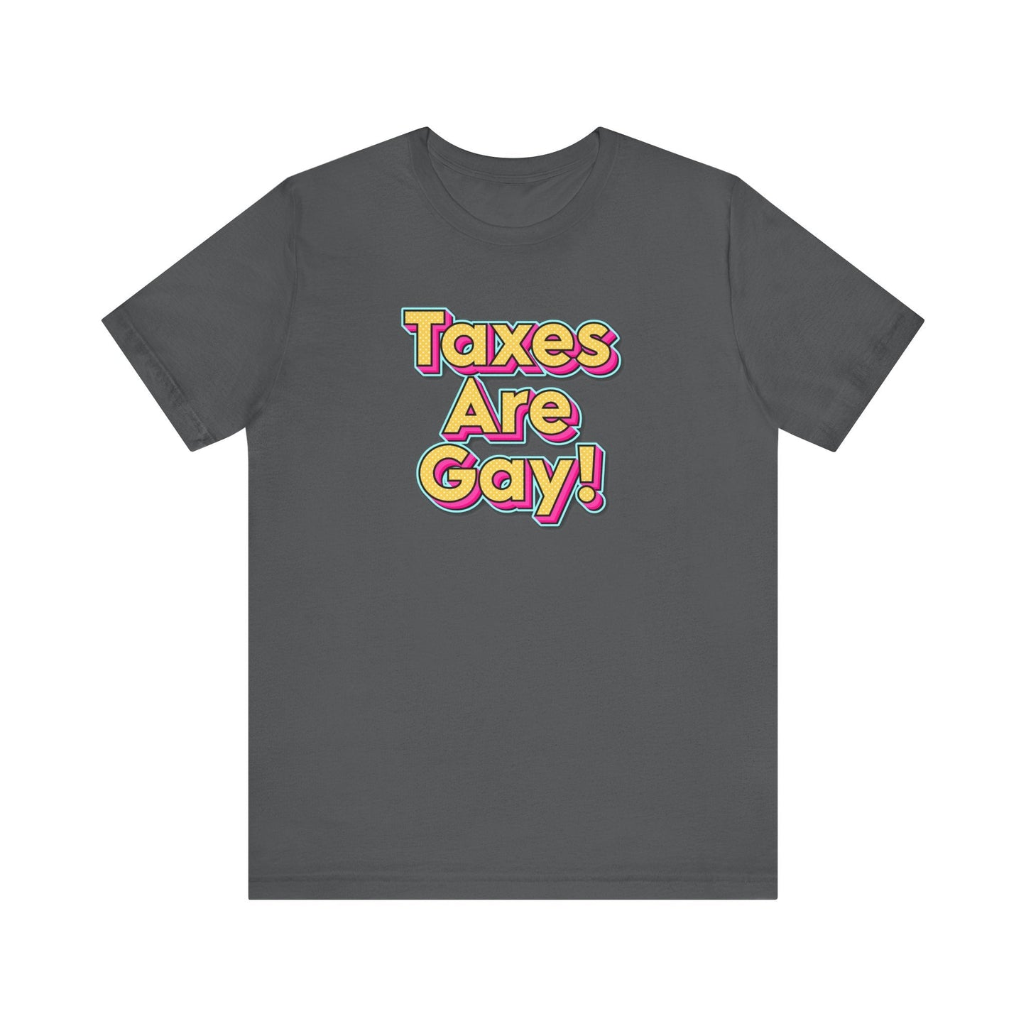 Taxes are Gay T-Shirt