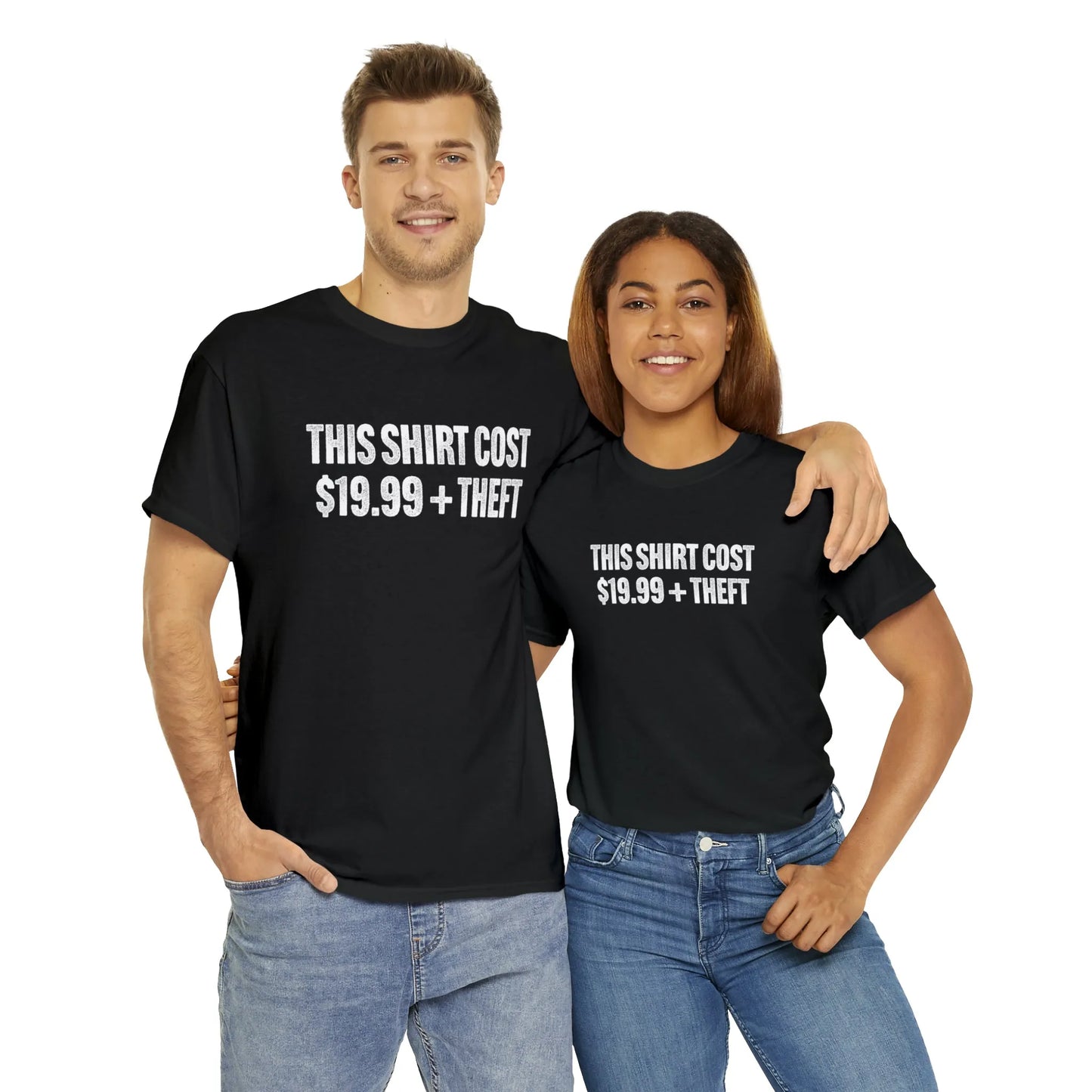 This Shirt Cost 19.99 + Theft Unisex Tee