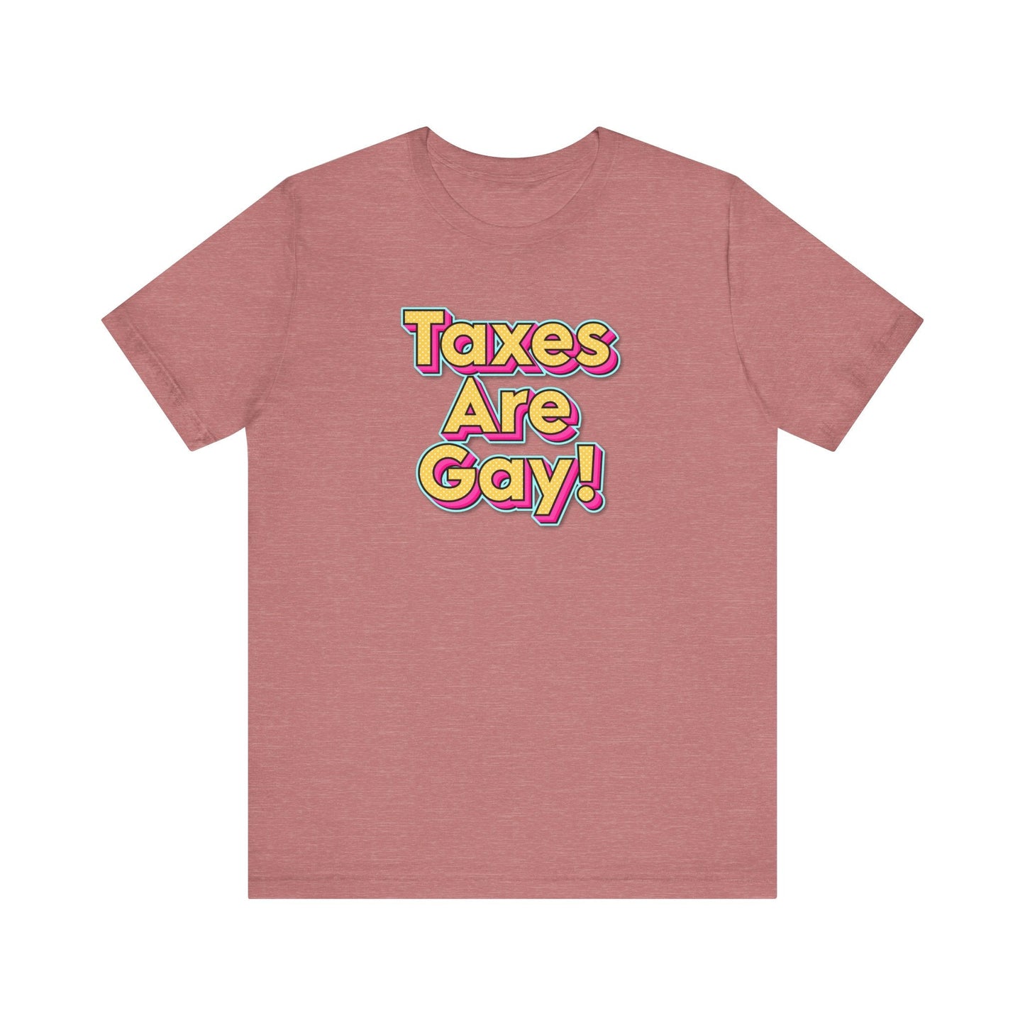 Taxes are Gay T-Shirt