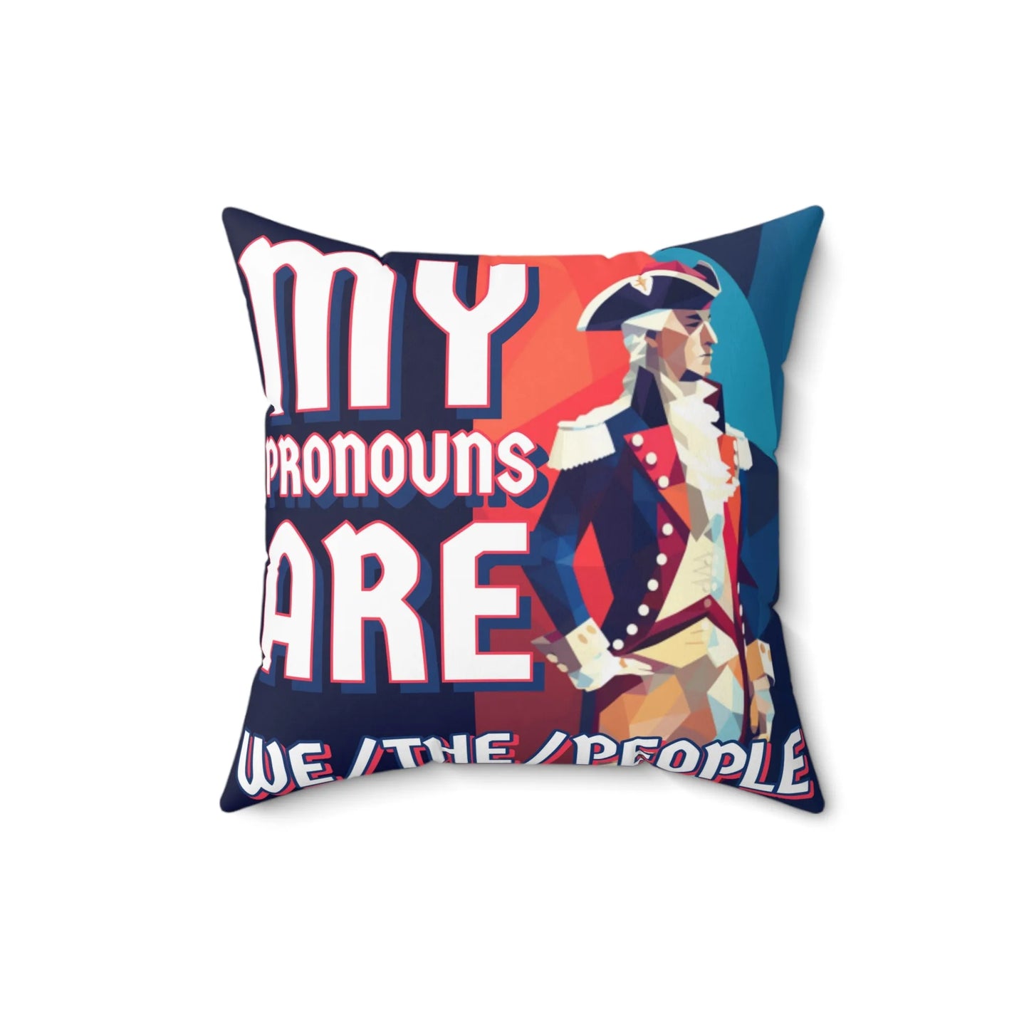 My Pronouns Are "We/The/People" Square Pillow