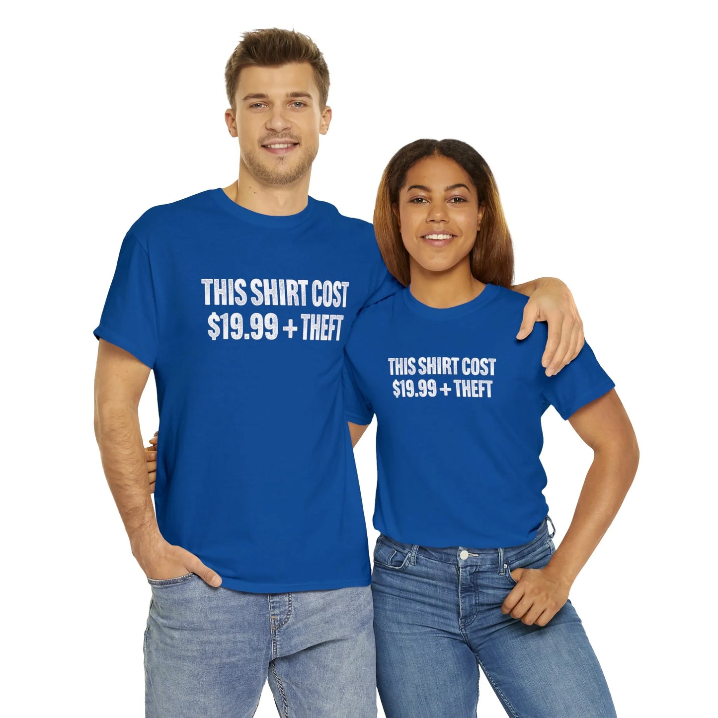 This Shirt Cost 19.99 + Theft Unisex Tee