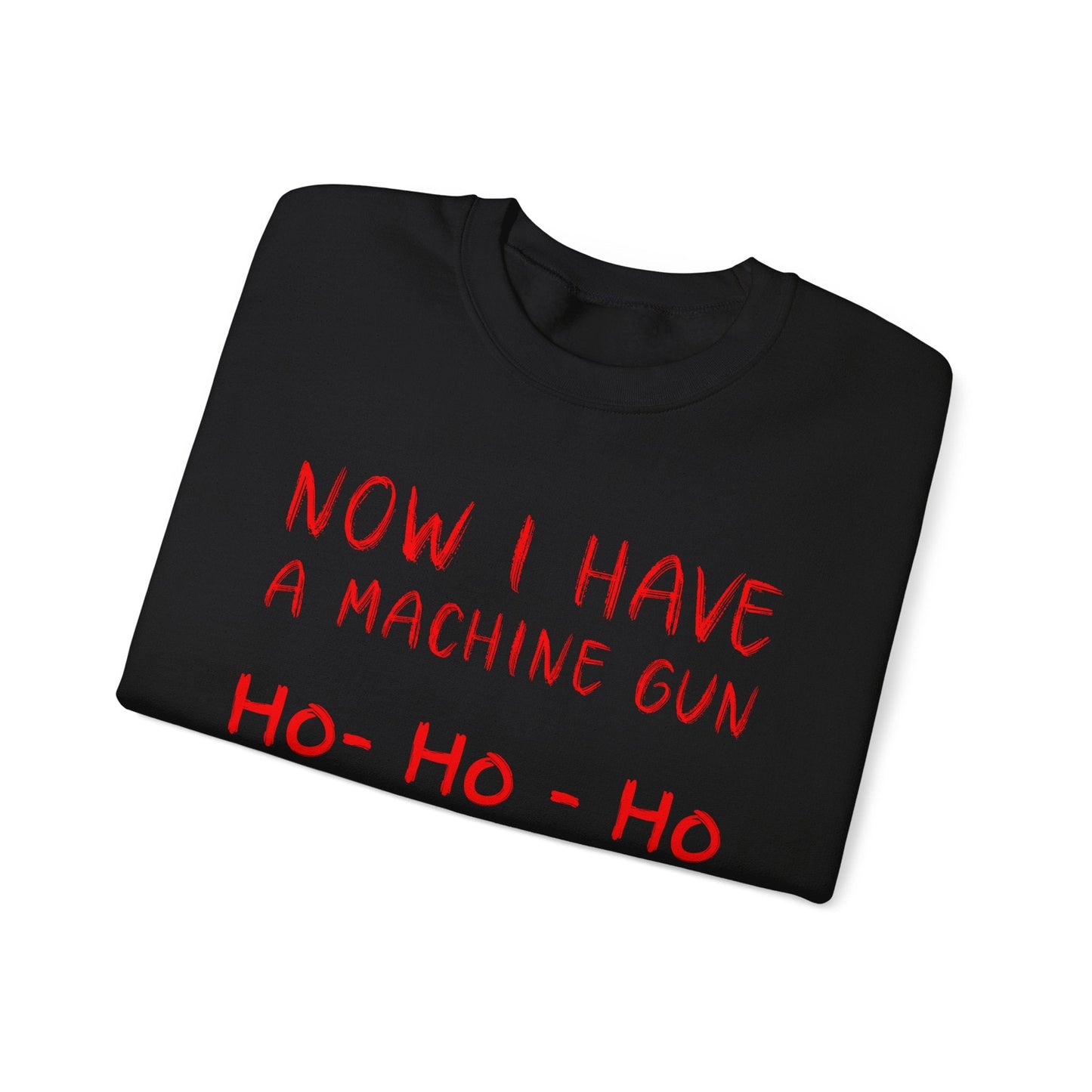 Walton & Johnson: Now I Have a Machine Gun Sweatshirt - 4LibertyShop.com