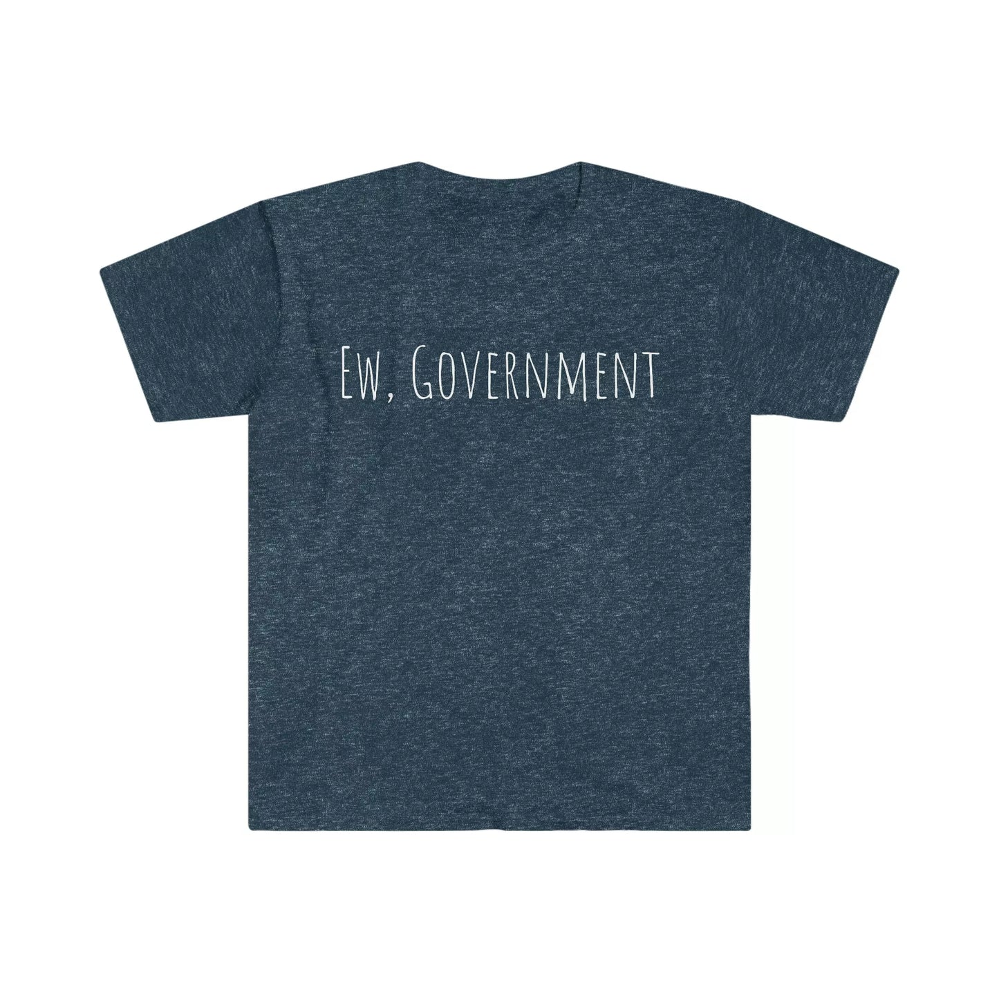 Ew, Government Tee - Anti-Government T-Shirt - 4LibertyShop.com