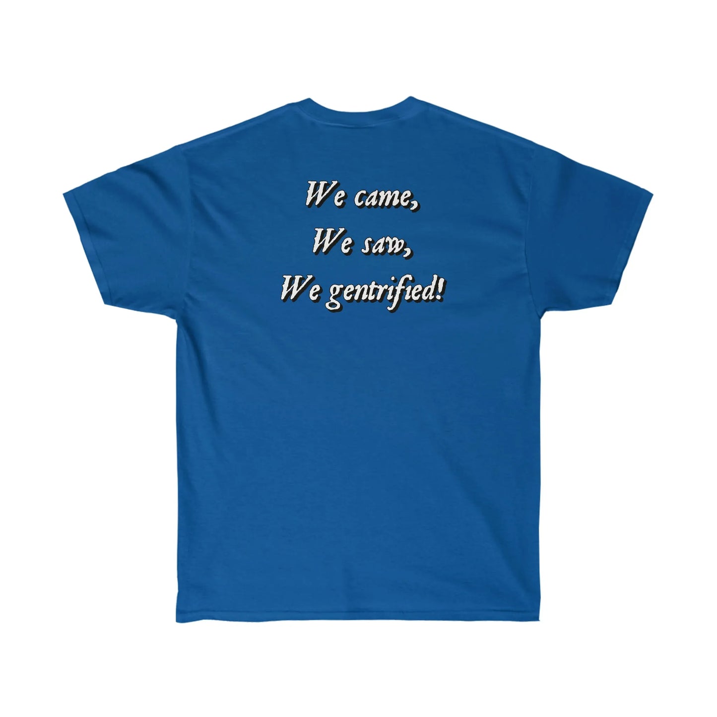 The Chad Colonizers "We Came, We Saw, We Gentrified" T-Shirt