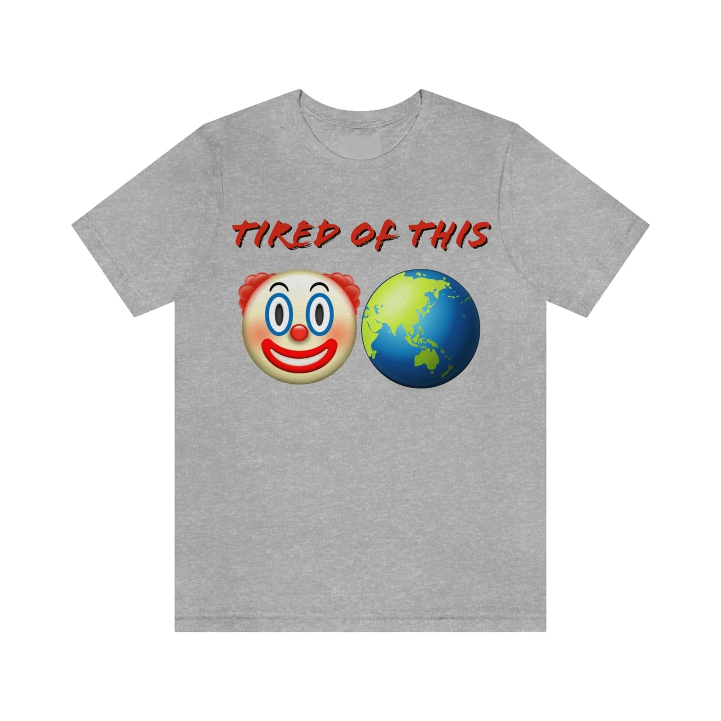 Tired Of This Clown World Emoji T-Shirt