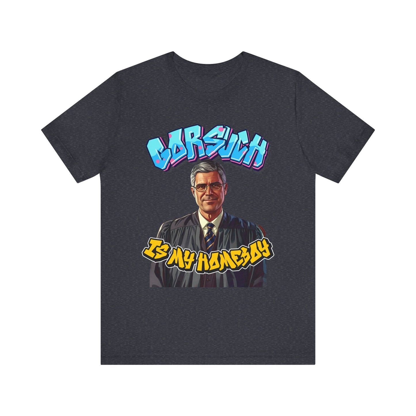 Gorsuch Is My Homeboy Graffiti-Style T-shirt