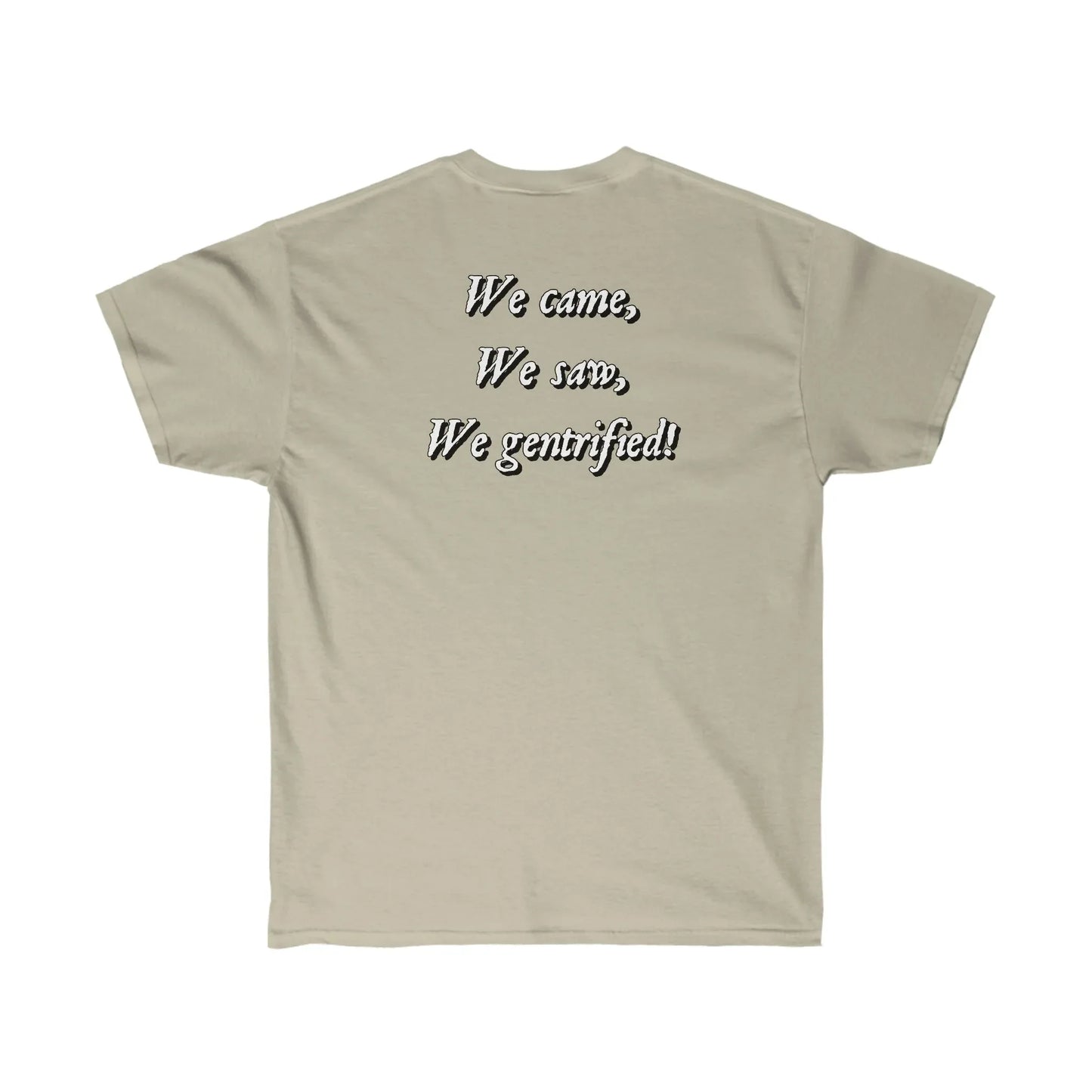 The Chad Colonizers "We Came, We Saw, We Gentrified" T-Shirt