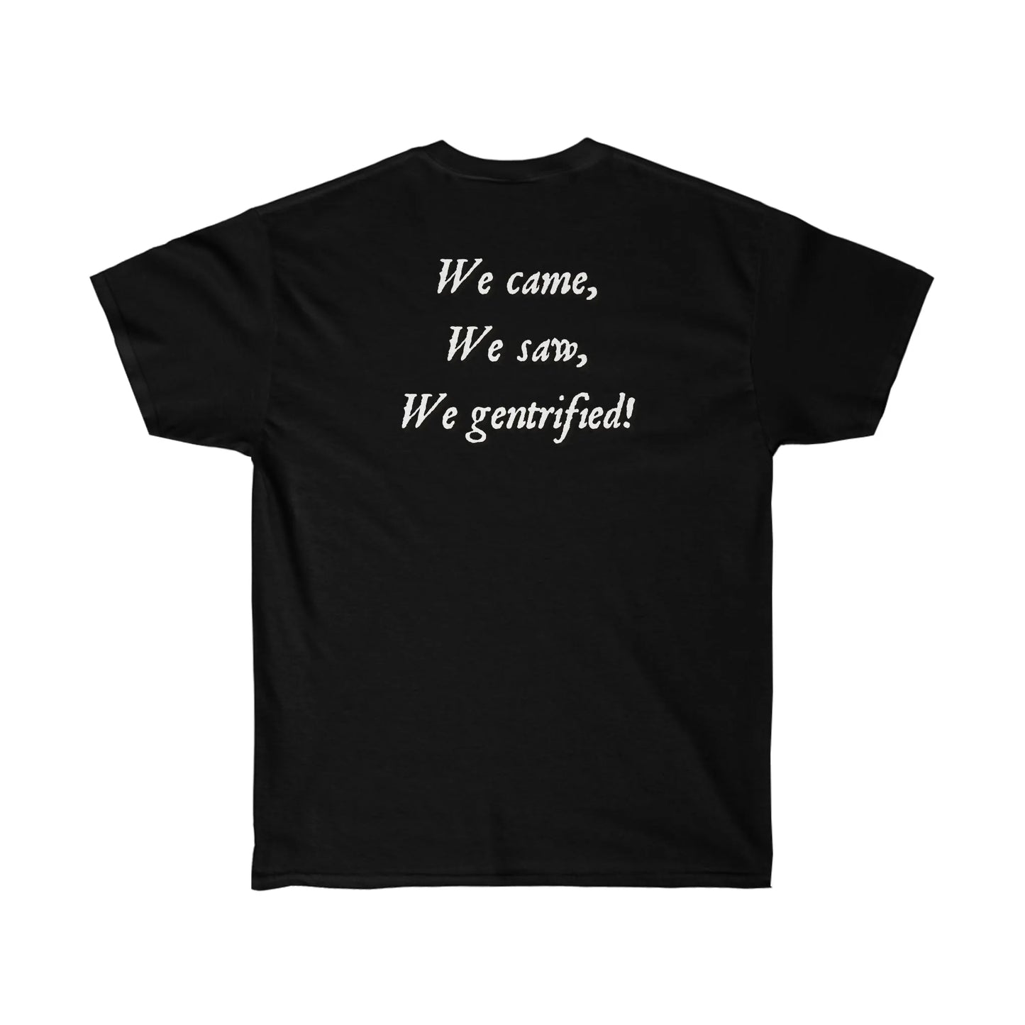 The Chad Colonizers "We Came, We Saw, We Gentrified" T-Shirt