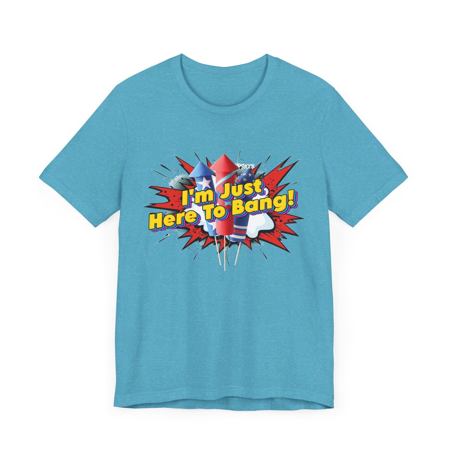 I'm Just Here To Bang 4th of July Shirt