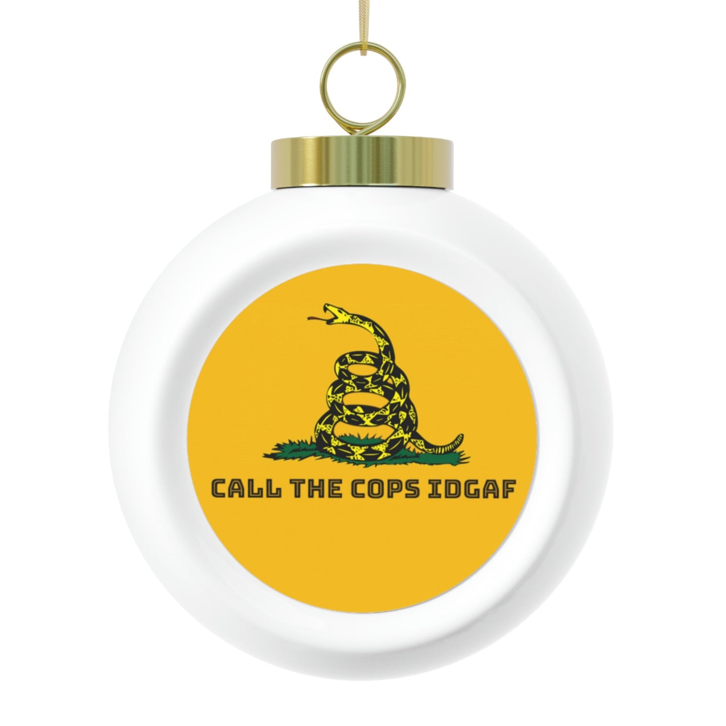 Call The Cops IDGAF Christmas Ball Ornament - 4LibertyShop.com