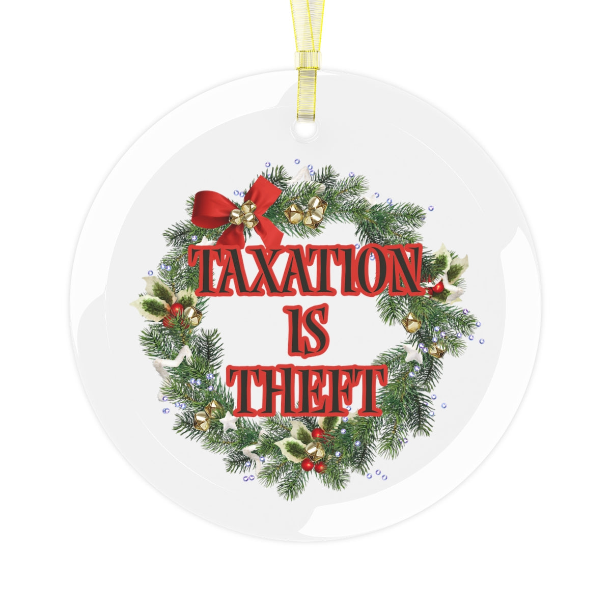 Taxation is Theft Glass Ornament - 4LibertyShop.com