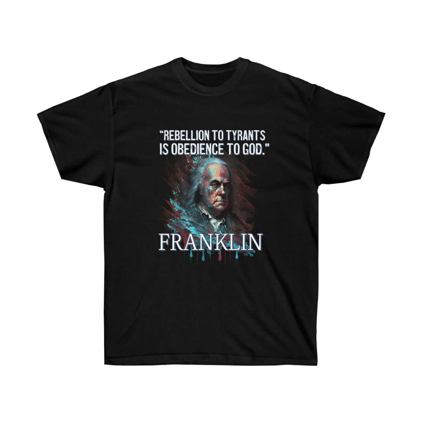 "Obedience to God" Benjamin Franklin Splatter T-Shirt