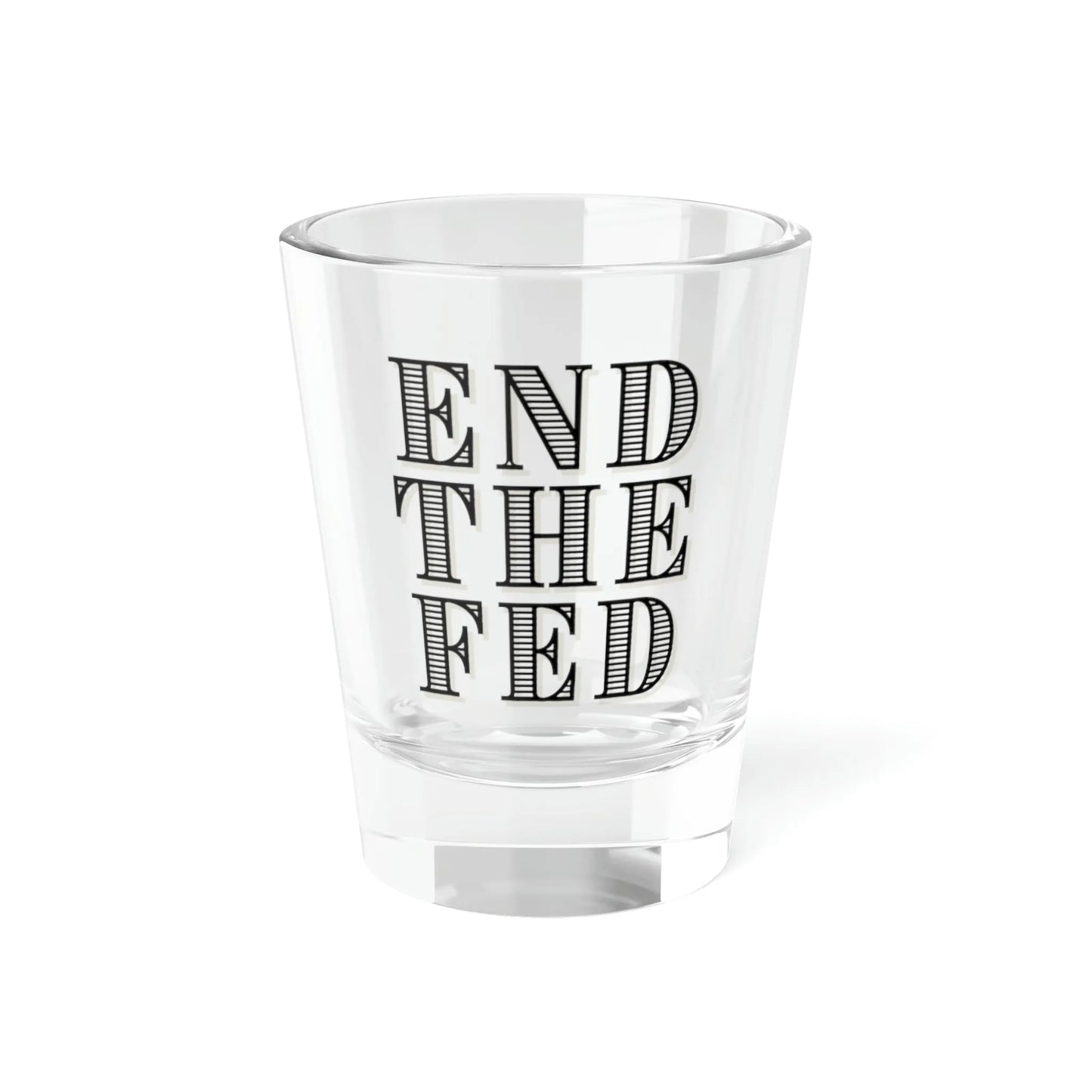 End The Fed Shot Glass, 1.5oz - 4LibertyShop.com