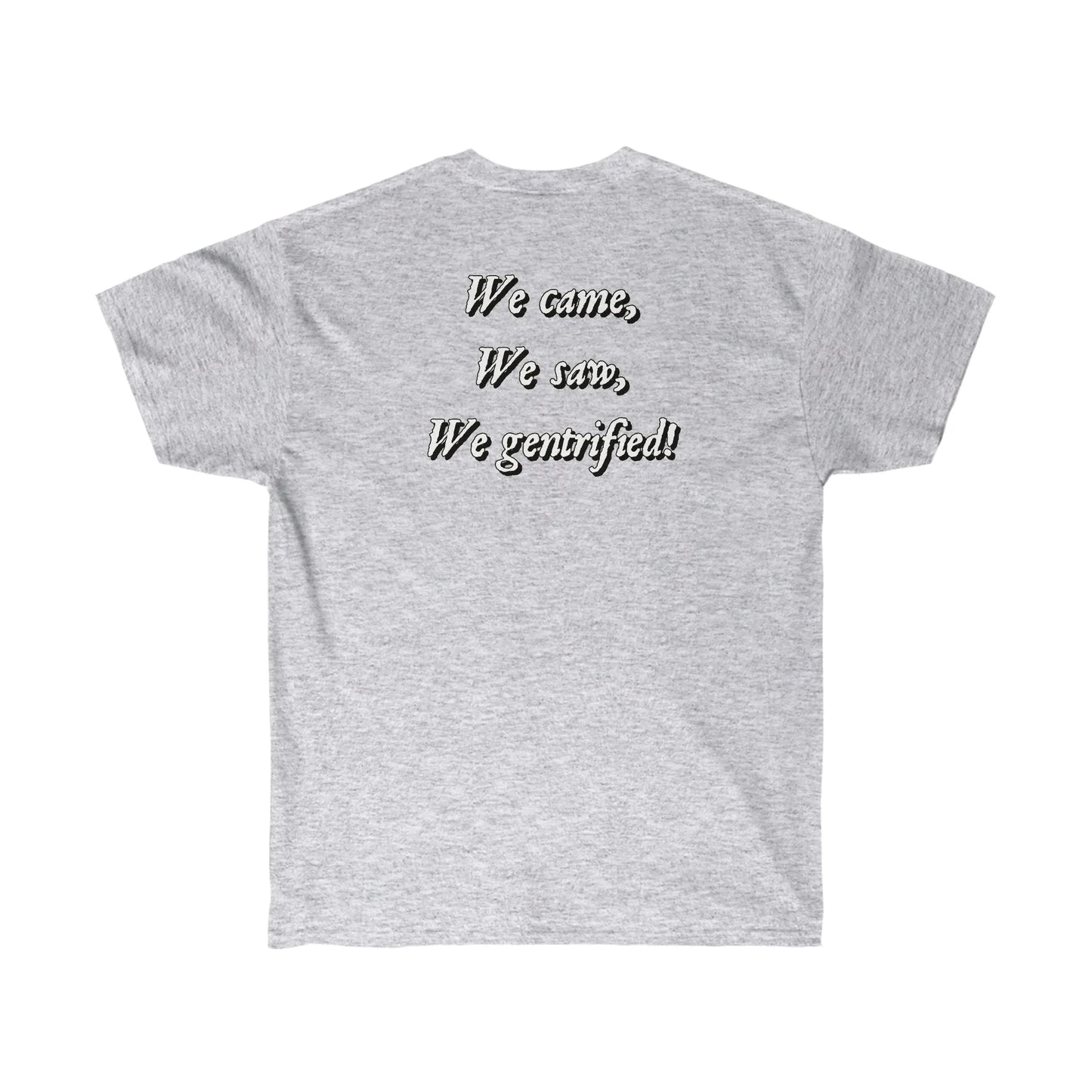 The Chad Colonizers "We Came, We Saw, We Gentrified" T-Shirt