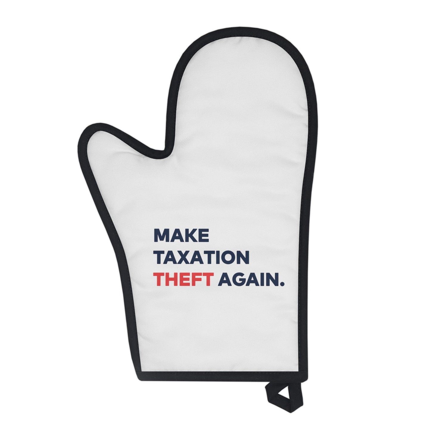 Make Taxation Theft Again Oven Mitt - 4LibertyShop.com