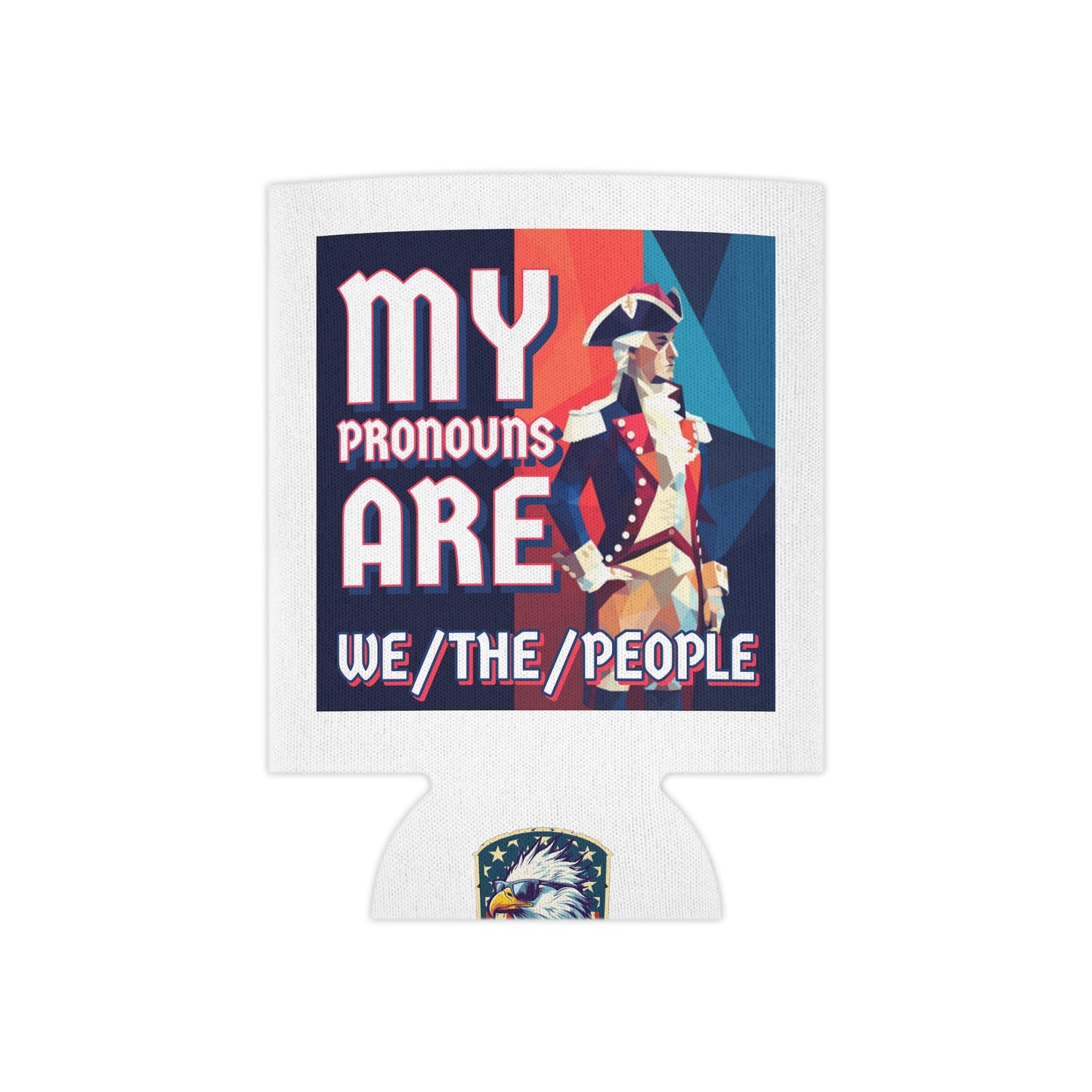 My Pronouns Are Koozie - Patriotic Can Cooler - 4LibertyShop.com