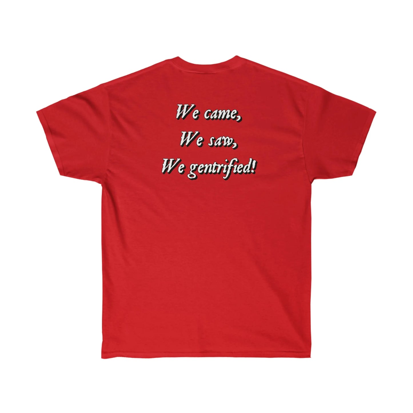 The Chad Colonizers "We Came, We Saw, We Gentrified" T-Shirt