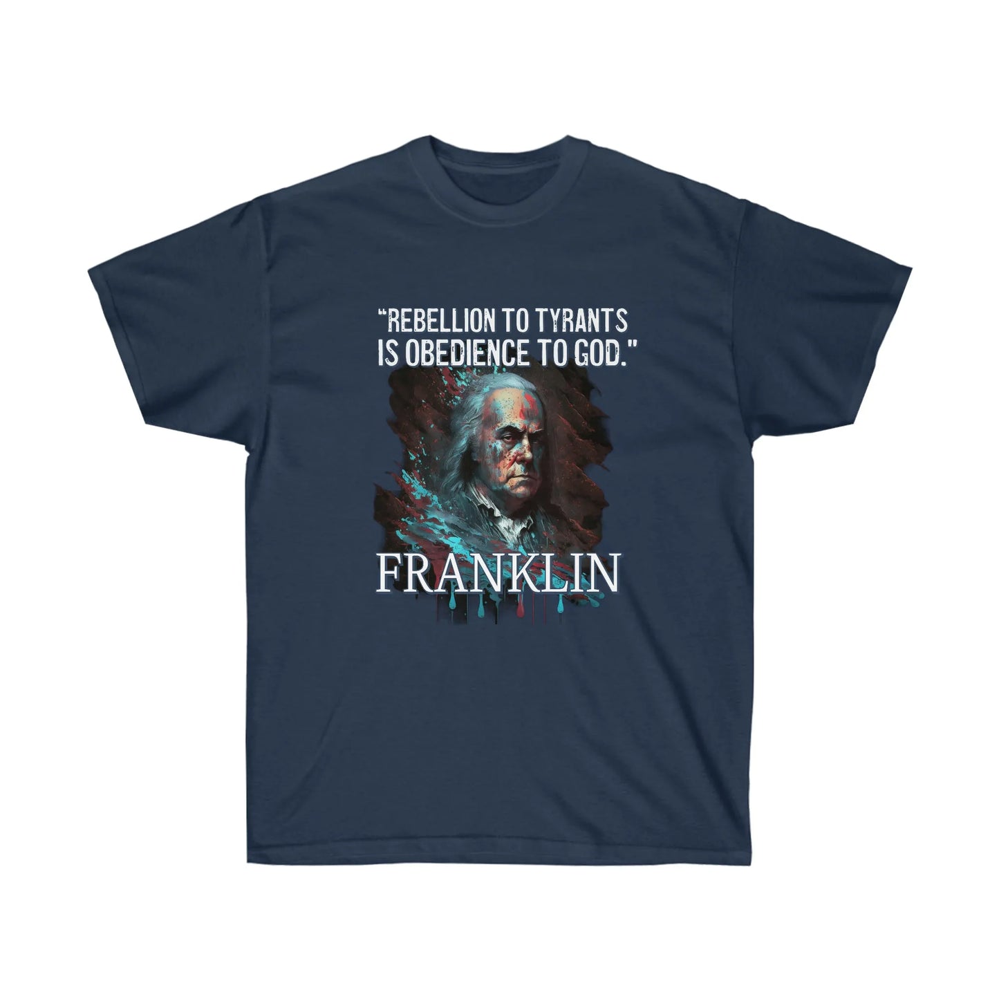 "Obedience to God" Benjamin Franklin Splatter T-Shirt