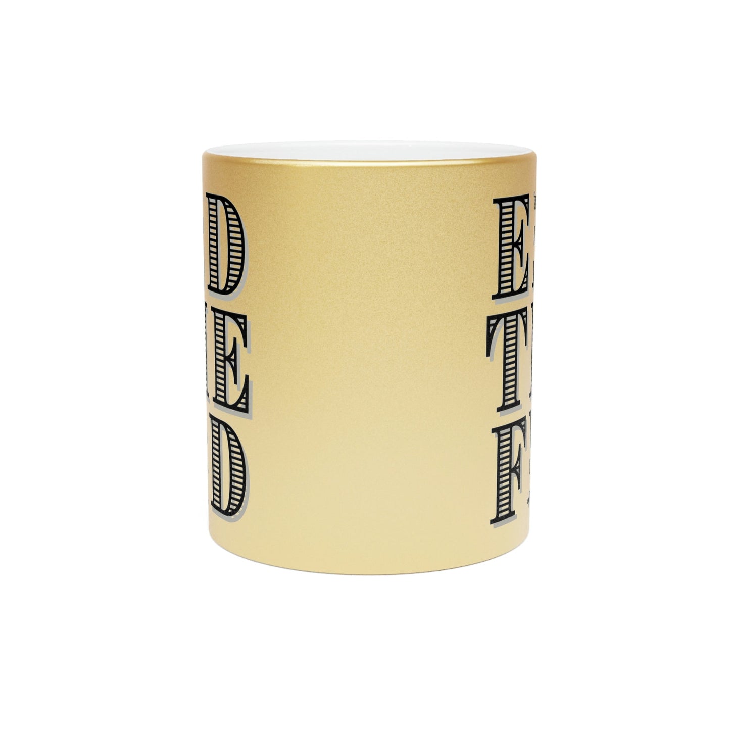 End The Fed Metallic Mug (Silver\Gold)