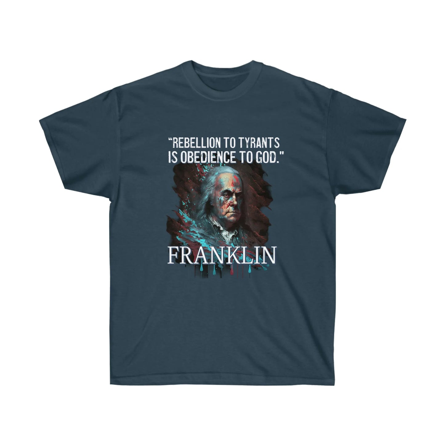 "Obedience to God" Benjamin Franklin Splatter T-Shirt