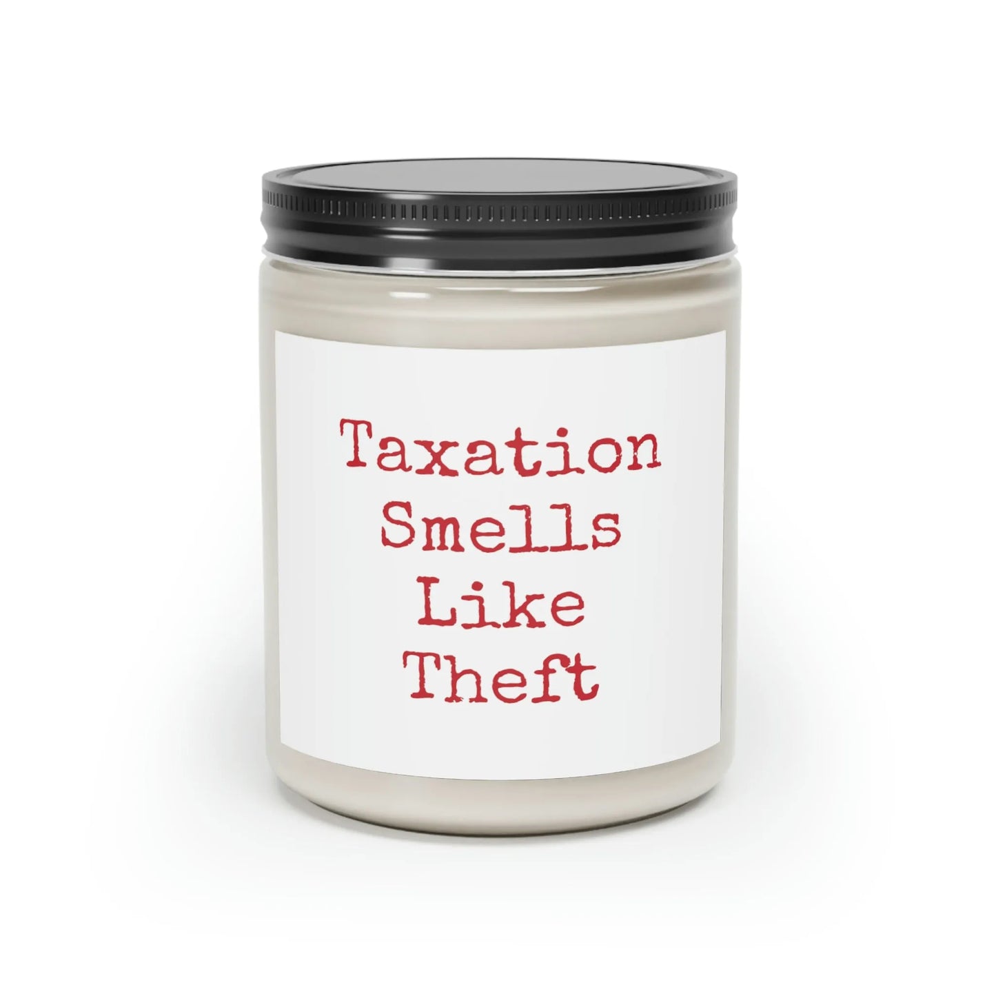 Taxation Smells Like Theft Scented Candle, 9oz - 4LibertyShop.com