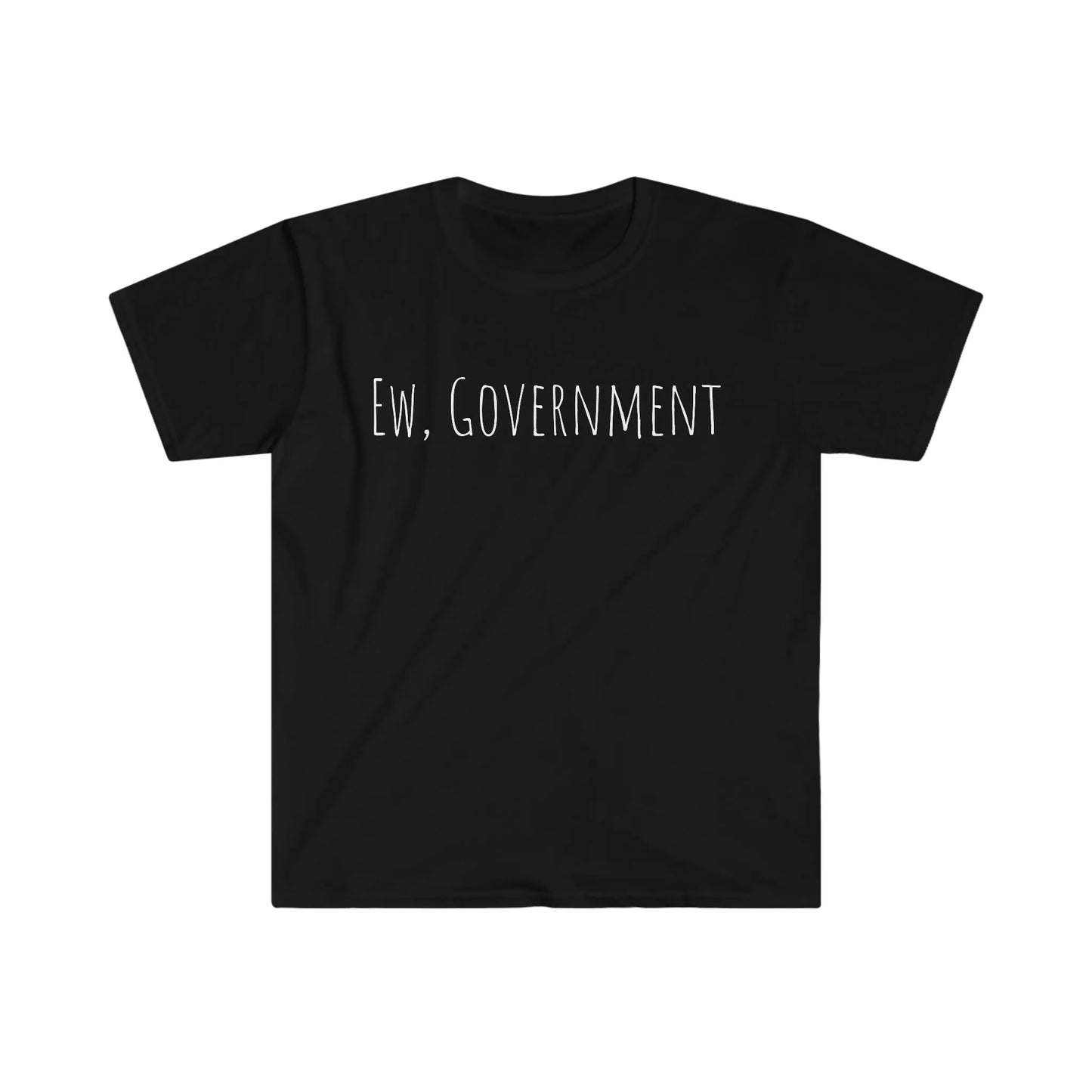 Ew, Government Tee - Anti-Government T-Shirt - 4LibertyShop.com