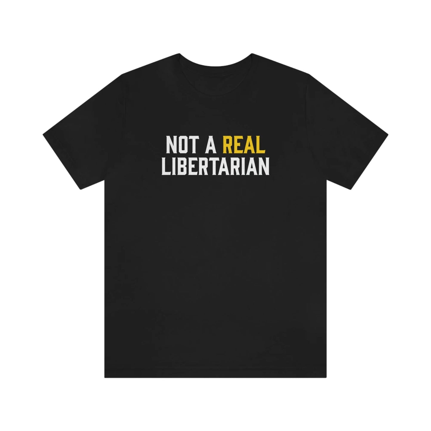 Not A Real Libertarian T-Shirt