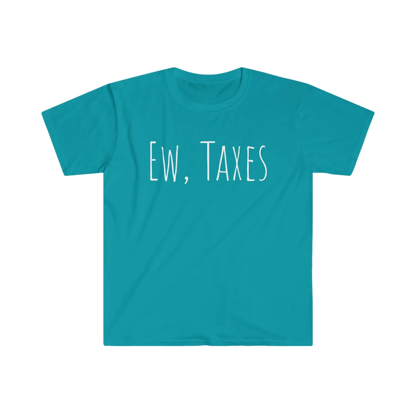Ew, Taxes Tee