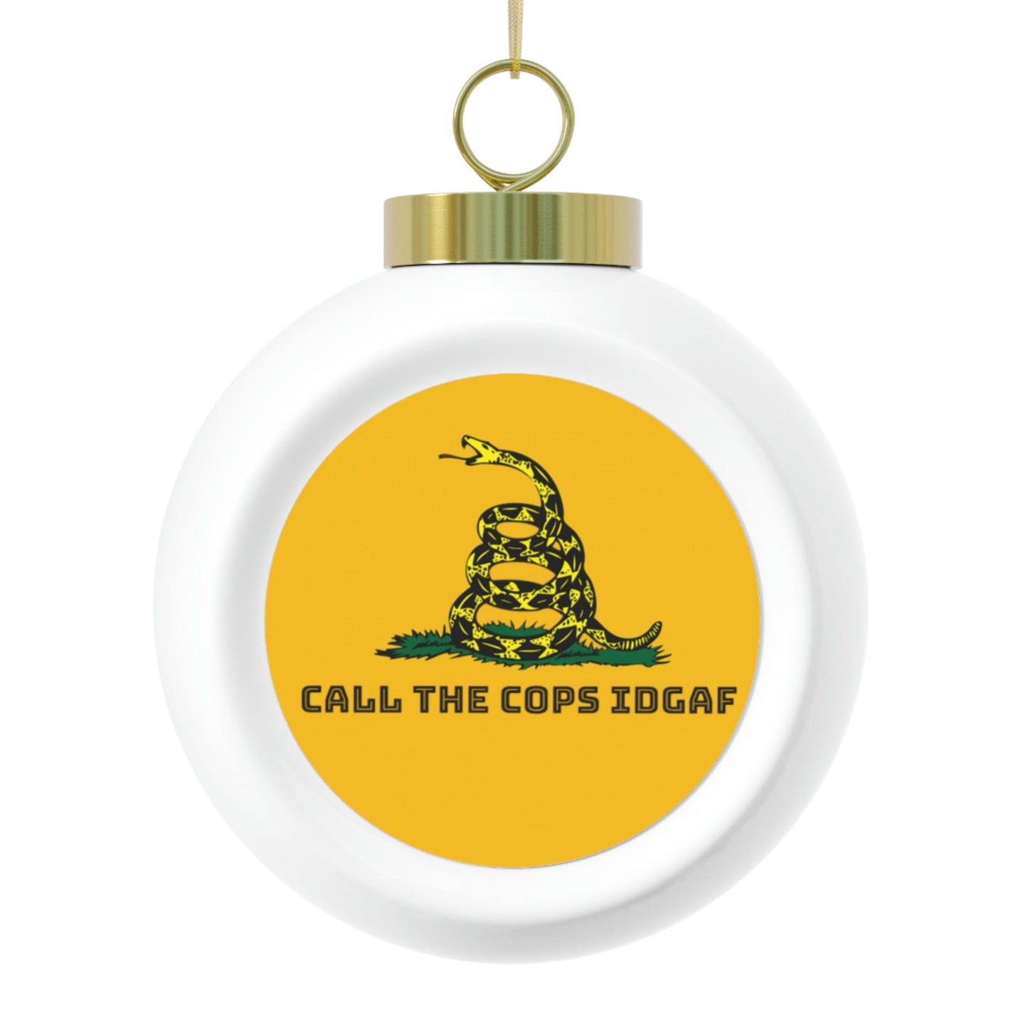 Call The Cops IDGAF Christmas Ball Ornament - 4LibertyShop.com