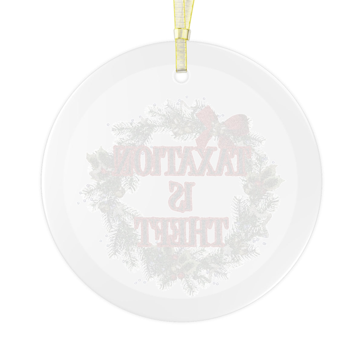 Taxation is Theft Glass Ornament - 4LibertyShop.com