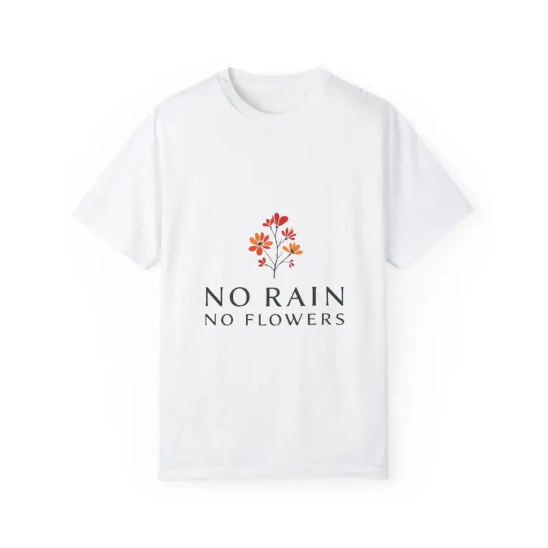 Ocean State Styles T Shirt Floral Design No Rain No Flowers