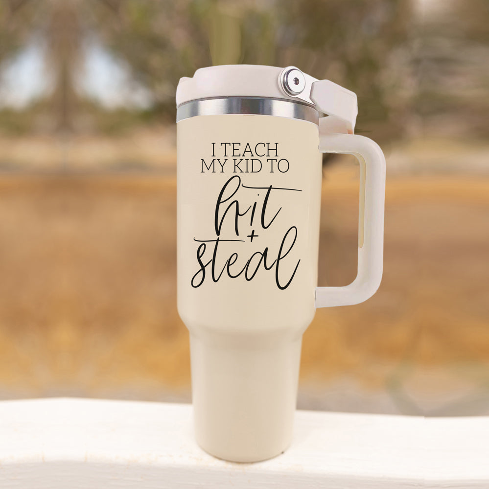 Baseball Mom Tumbler With Handle I Teach My Kid To Hit And Steal Travel Cup