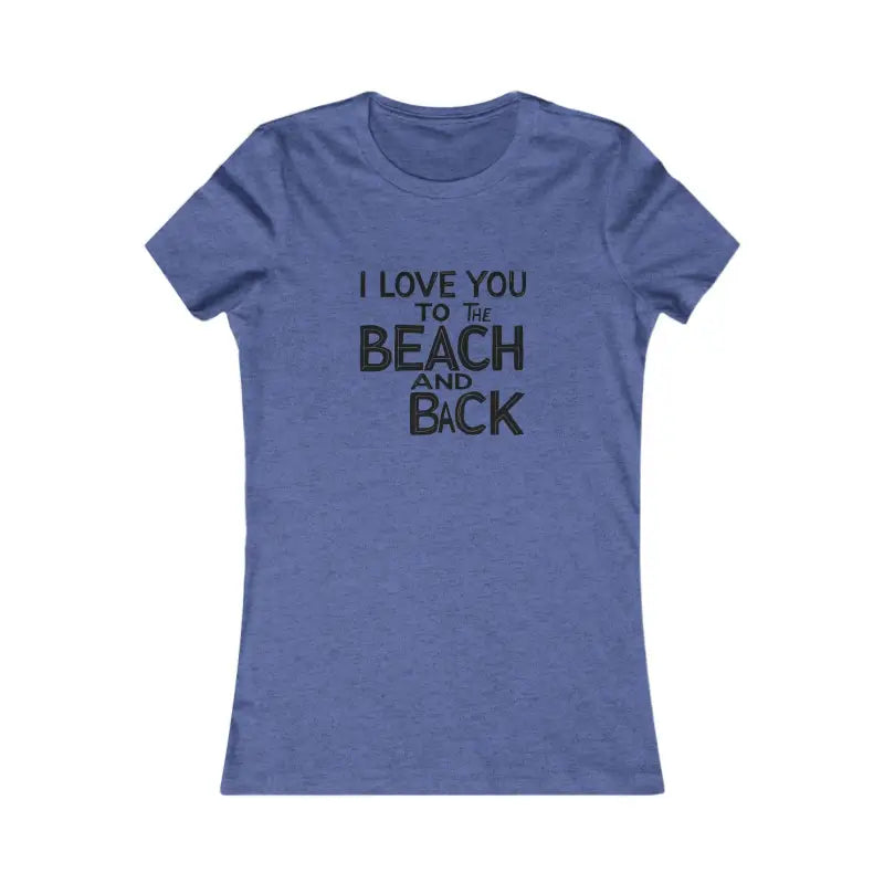 Ocean State Styles T Shirt I Love You To The Beach And Back